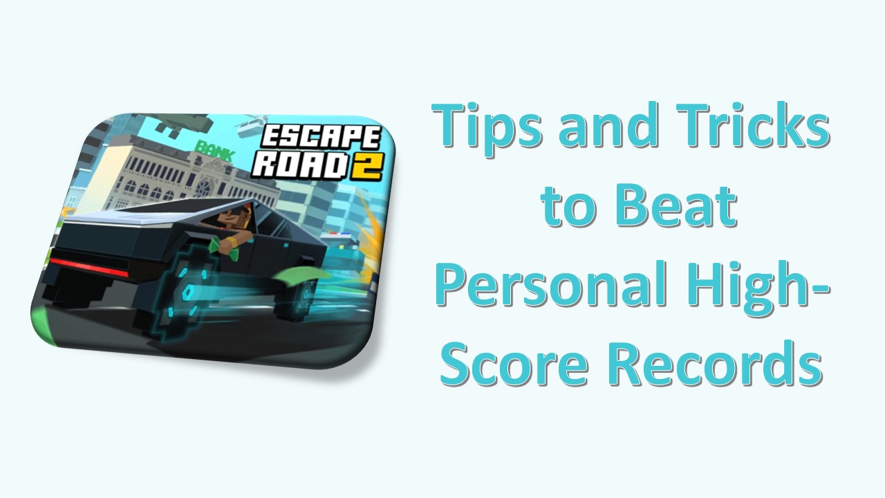 Tips and Tricks to Beat Personal High-Score Records